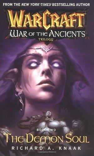 Warcraft: The Demon Soul Bk. 2: War of the Ancients (Warcraft: War of the Ancients) by Knaak, Richard A. (2005) Mass Market Paperback by Richard A. Knaak, Richard A. Knaak