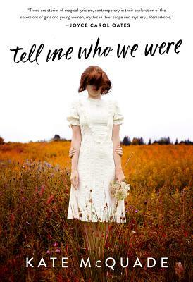 Tell Me Who We Were: Stories by Kate McQuade