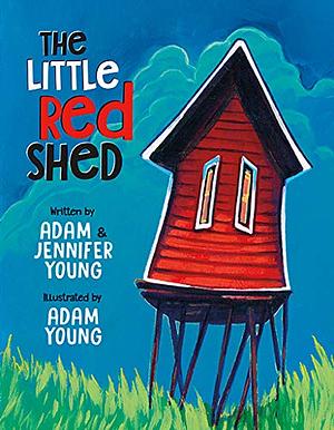 The Little Red Shed by Jennifer Young, Adam Young