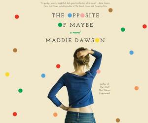 The Opposite of Maybe by Maddie Dawson