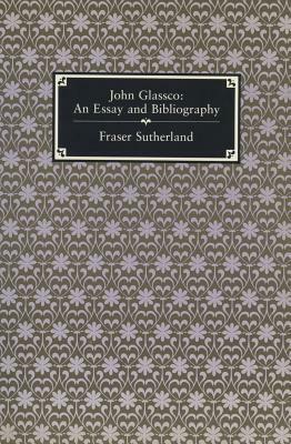 John Glassco: An Essay and Bibliography by Fraser Sutherland