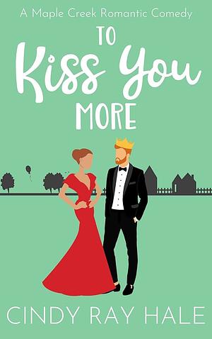 To Kiss You More by Cindy Ray Hale