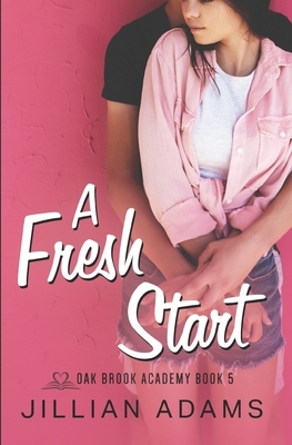 A Fresh Start: A Young Adult Sweet Romance by Jillian Adams