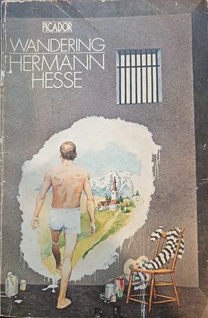 Wandering: Notes and Sketches by Hermann Hesse
