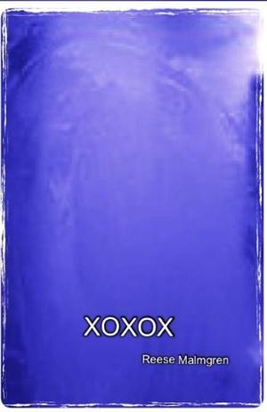 XOXOX by Reese Malmgren