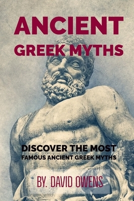 Greek & Roman: ANCIENT GREEK MYTHS: The Best Stories From Greek Mythology: Timeless Tales of Gods and Heroes, Classic Stories of Gods by David Owens
