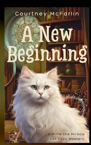 A New Beginning  by Courtney McFarlin