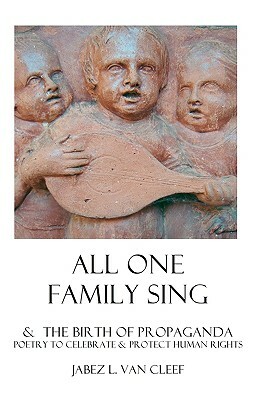 All One Family Sing: Secular Psalmbook To Celebrate The Universal Declaration Of Human Rights by Jabez L. Van Cleef