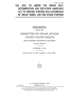 H.R. 4347, to amend the Indian Self-Determination and Education Assistance Act to provide further self-governance by Indian tribes and for other purpo by Committee On Indian Affairs (senate), United States Senate, United States Congress