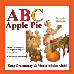 ABC Apple Pie: The tale of an apple pie and how some town folks relate to it in various ways when wanting to taste it. by Maria Aduke Alabi