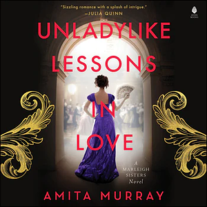 Unladylike Lessons in Love by Amita Murray