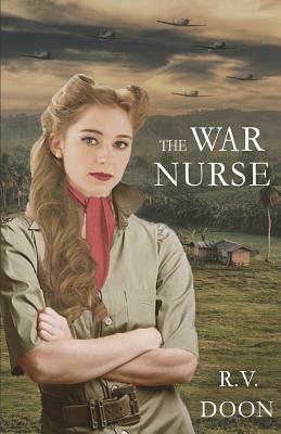 The War Nurse: A WWII Family Saga by R. V. Doon