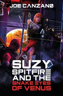 Suzy Spitfire and the Snake Eyes of Venus by Joe Canzano