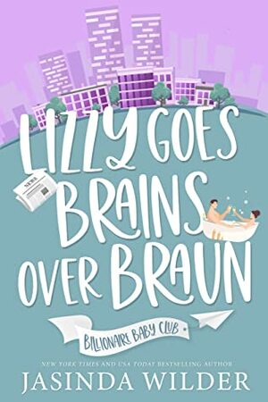 Lizzy Goes Brains Over Braun by Jasinda Wilder