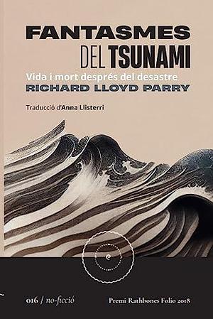 Fantasmes del tsunami: Vida i mort després del desastre by Anna Llisterri, Richard Lloyd Parry