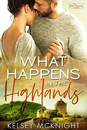 What Happens in the Highlands by Kelsey McKnight