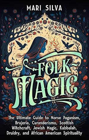 Folk Magic by Mari Silva