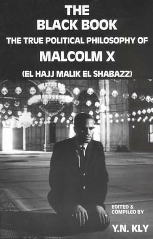 The Black Book: True Political Philosophy of Malcolm X by Malcolm X