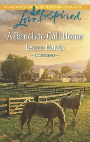 A Ranch To Call Home by Leann Harris