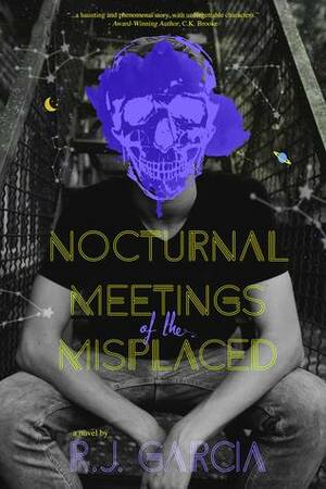 Nocturnal Meetings of the Misplaced by R.J. Garcia