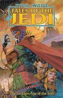 Star wars: Tales of the Jedi: The Golden Age of the Sith by Kevin J. Anderson
