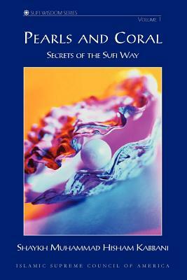 Pearls and Coral by Shaykh Muhammad Hisham Kabbani, Muhammad Hisham Kabbani
