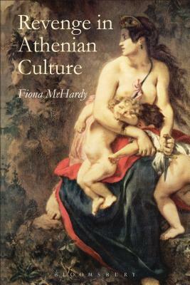Revenge in Athenian Culture by Fiona McHardy