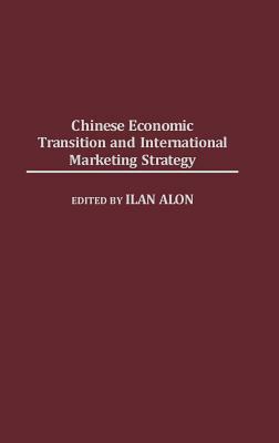 Chinese Economic Transition and International Marketing Strategy by Ilan Alon