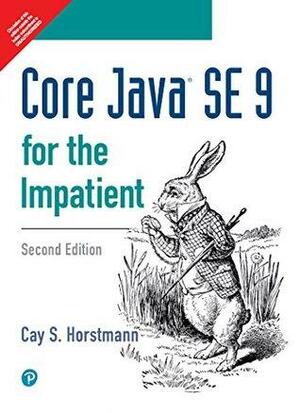 Core Java SE 9 for the Impatient by Cay S. Horstmann