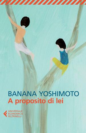 A proposito di lei by Banana Yoshimoto, よしもと ばなな