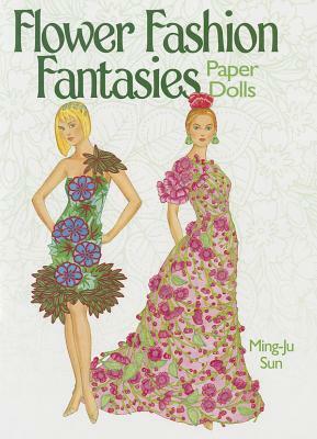 Flower Fashion Fantasies Paper Dolls by Ming-Ju Sun