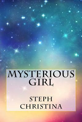 Mysterious Girl by Steph Christina