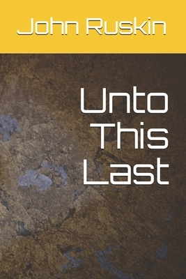 Unto This Last by John Ruskin