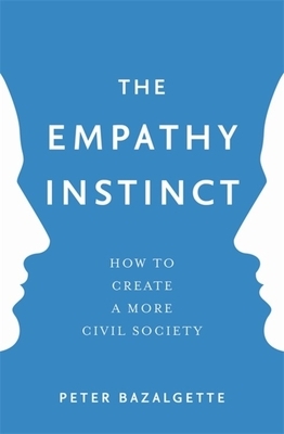 The Empathy Instinct: How to Create a More Civil Society by Peter Bazalgette