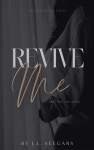 Revive Me, Part One: The Act by J.L. Seegars
