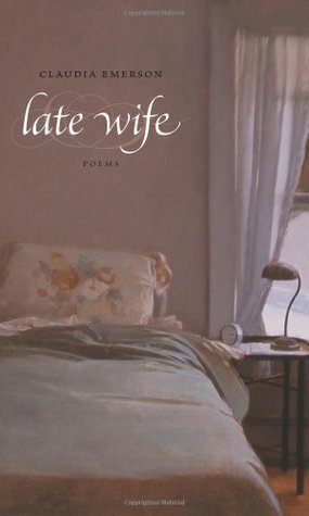 Late Wife by Claudia Emerson