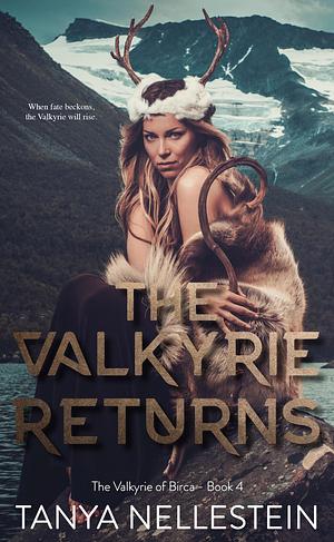 The Valkyrie Returns by Tanya Nellestein, Tanya Nellestein