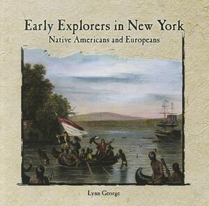 Early Explorers in New York: Native Americans and Europeans by Lynn George