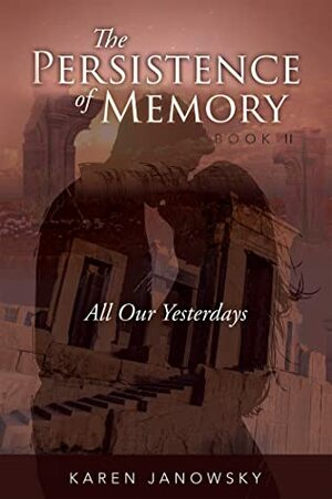 All Our Yesterdays by Karen Janowsky