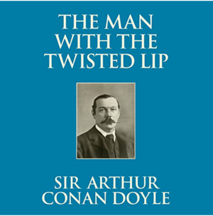 The Man with the Twisted Lip by Stephen Thorne, Arthur Conan Doyle