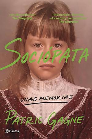 Sociópata: Unas memorias by Patric Gagne