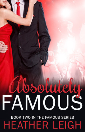Absolutely Famous by Heather C. Leigh