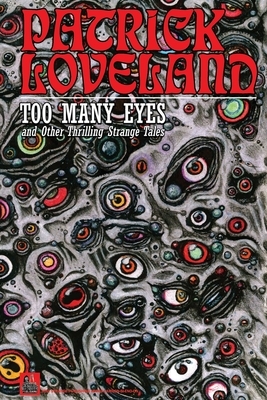 Too Many Eyes: and Other Thrilling Strange Tales by Patrick Loveland
