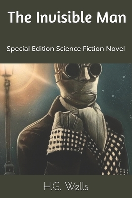 The Invisible Man: Special Edition Science Fiction Novel by H.G. Wells