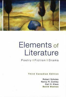Elements of Literature: Poetry, Fiction, Drama by Carl H. Klaus, Robert Scholes, Nancy R. Comley
