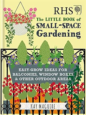 RHS Little Book of Small-Space Gardening by Kay Maguire