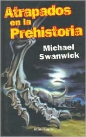 Atrapados en la Prehistoria by Michael Swanwick