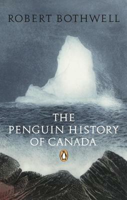 The Penguin History of Canada by Robert Bothwell
