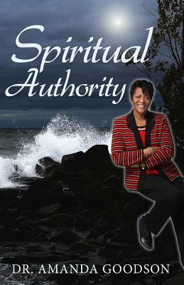 Spiritual Authority: Spiritual Quick Book by Amanda Goodson