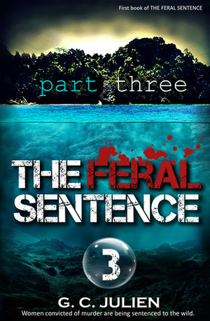 The Feral Sentence, part 3 by G.C. Julien